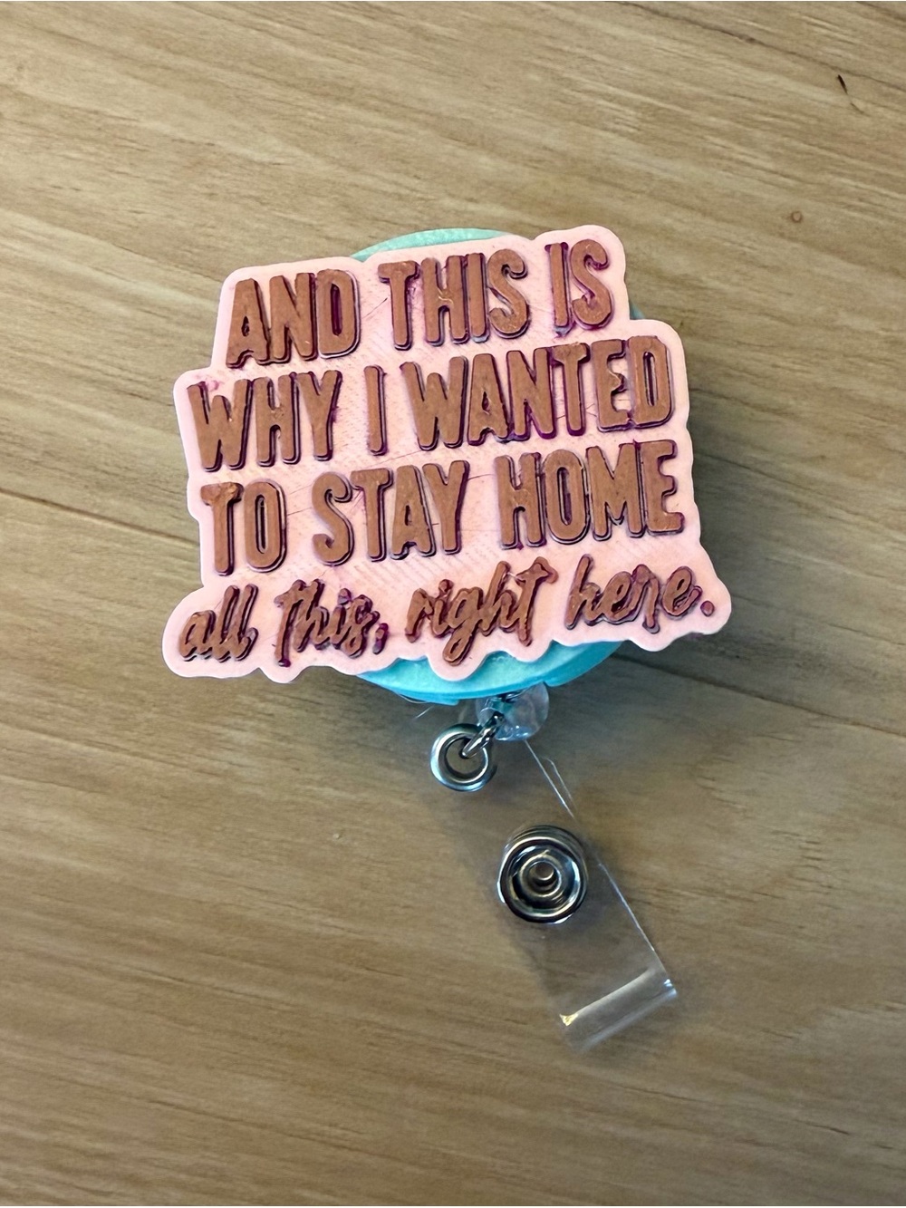 Pink & Teal interchangeable badge Reel” And This Is Why I Wanted To Stay Home"!